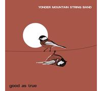 Yonder Mountain String Band - Good As True