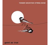 Yonder Mountain String Band - Good As True
