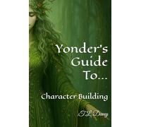 Yonder's Guide to Character Building: Fantasy world Building