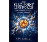Yondrak Filvestra The Zero-Point Life Force (Tascabile)