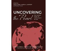 Amos Yong Mark A. Lamport Timothy T. N. Lim Uncovering the Pearl (Tascabile)