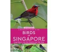 A Naturalist's Guide to the Birds of Singapore by Yong Ding Li