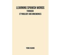 Yong Huang Learning Spanish Words Through Etymology and Mnemonics (Tascabile)