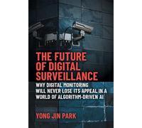 Yong Jin Park The Future of Digital Surveillance (Tascabile)
