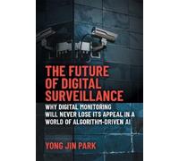 Yong Jin Park The Future of Digital Surveillance (Tascabile)
