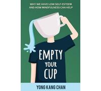 Yong Kang Chan Empty Your Cup (Tascabile) Self-Compassion