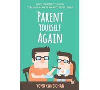 Yong Kang Chan Parent Yourself Again (Tascabile) Self-Compassion