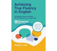 Yong S Lee Achieving True Fluency in English (Tascabile)