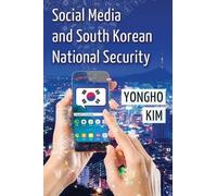 Yongho Kim Social Media and South Korean National Security (Tascabile)