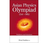 Yongling Zheng Asian Physics Olympiad (1st-8th): Problems And Soluti (Tascabile)