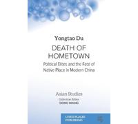 Death of Hometown: Political Elites and the Fate of Native Place in Modern China