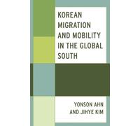 Yonson Ahn Korean Migration and Mobility in the Global South (Copertina rigida)