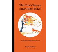 Yoon Ha Lee The Fox's Tower and Other Tales (Copertina rigida)
