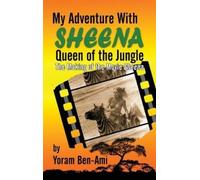 Yoram Ben-Ami My Adventure With Sheena, Queen of the Jungle ( (Copertina rigida)