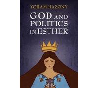 Yoram Hazony God and Politics in Esther (Tascabile)