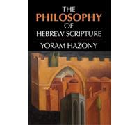 Yoram Hazony The Philosophy of Hebrew Scripture (Tascabile)