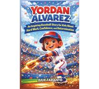 Yordan Alvarez Biography: An Inspiring Baseball Story for Kids About Hard Work, Confidence, and Determination