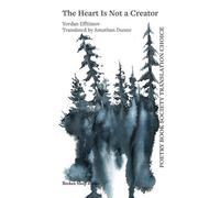 Yordan Efftimov Jonathan Dunne The Heart Is Not a Creator (Tascabile)