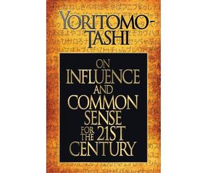 Yoritomo Tashi On Influence and Common Sense for the 21st Century (Tascabile)