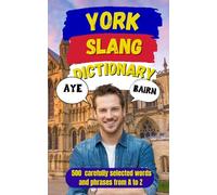 York Urban Dictionary: Talk Like a Yorkie, 500 Local Slang Words & Expressions Explained
