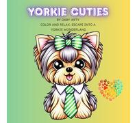 YORKIE CUTIES: Color and Relax: Escape into a Yorkie wonderland