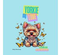 Yorkie My Love: Adult Coloring Book