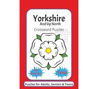 Yorkshire And Up North Crossword Puzzles: Crossword Puzzles with Easy to Read Print about Yorkshire, Northern, places and more 6x9 inches, 120 pages ... Gift for Vacations, Holidays and Relaxation.