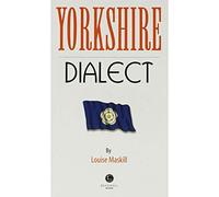 Yorkshire Dialect: A Selection of Words and Anecdotes from Yorkshire