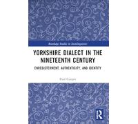 Yorkshire Dialect in the Nineteenth Century: Enregisterment, Authenticity, and Identity