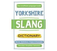 Yorkshire Slang Dictionary: Words, Definitions, Origins and Examples