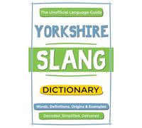 Yorkshire Slang Dictionary: Words, Definitions, Origins & Examples