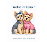 Yorkshire Terrier: 30 illustrations originales à colorier