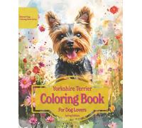 Yorkshire Terrier Coloring Book For Dog Lovers Spring Edition: Beloved Dogs Coloring Book Serise