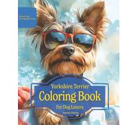 Yorkshire Terrier Coloring Book For Dog Lovers Summer Edition: Beloved Dogs Coloring Book Serise