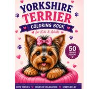 YORKSHIRE TERRIER COLORING BOOK FOR KIDS AND ADULTS