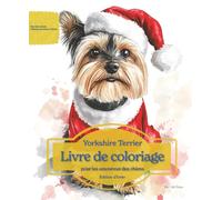 Yorkshire Terrier: Livre de coloriage pour les amoureux des chiens - Édition d’hiver