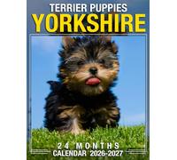 Yorkshire Terrier Puppies Calendar 2026 - 2027: 24 Month Monthly Layout Organizer 2026-2027 with Thick Paper, Generous Writing Space, Includes US Holidays, Perfect Gift for Long-Term Planning.