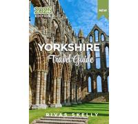 Yorkshire Travel Guide 2025