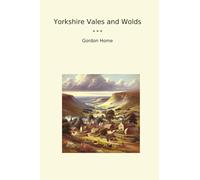 Yorkshire Vales and Wolds (Classic Books)