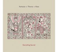 Yorkston, Thorne, Khan – Everything Sacred – Vinile LP 12"