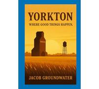 Yorkton: Where Good Things Happen