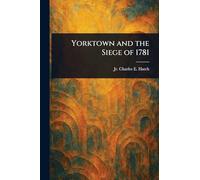 Yorktown and the Siege of 1781
