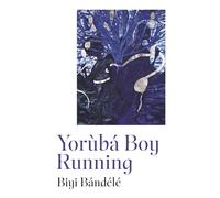 Yoruba Boy Running by Bandele, Biyi