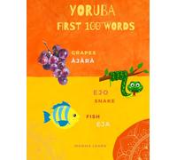YORUBA first 100 WORDS: Learn Common Yoruba Words with Pictures and English Translations