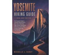 YOSEMITE HIKING GUIDE 2026-2027 EDITION: The Complete Guide to Yosemite National Park’s Best Trails, Waterfalls, High-Country Adventures, Half Dome, Scenic Hikes, Permits, Safety, and Trip Planning