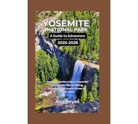 Yosemite National Park: A Guide to Adventure 2025-2026: Plan your perfect trip to Yosemite with insider tips on hiking, camping, and scenic drives for 2025-2026