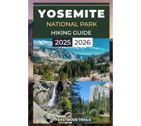 YOSEMITE NATIONAL PARK HIKING GUIDE 2025 - 2026