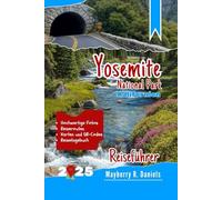 Yosemite National Park Kalifornien, Reiseführer: Entdecken Sie alle Sehenswürdigkeiten, Wanderwege, malerischen Aussichten, Wildtiere und Budget Tipps für Familien und Alleinreisende
