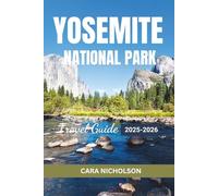 YOSEMITE NATIONAL PARK TRAVEL GUIDE 2025-2026