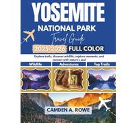 Yosemite National Park Travel Guide 2025-2026 (Full Color): Explore Trails, Discover Wildlife, Capture Moments, and Connect with Nature's Soul